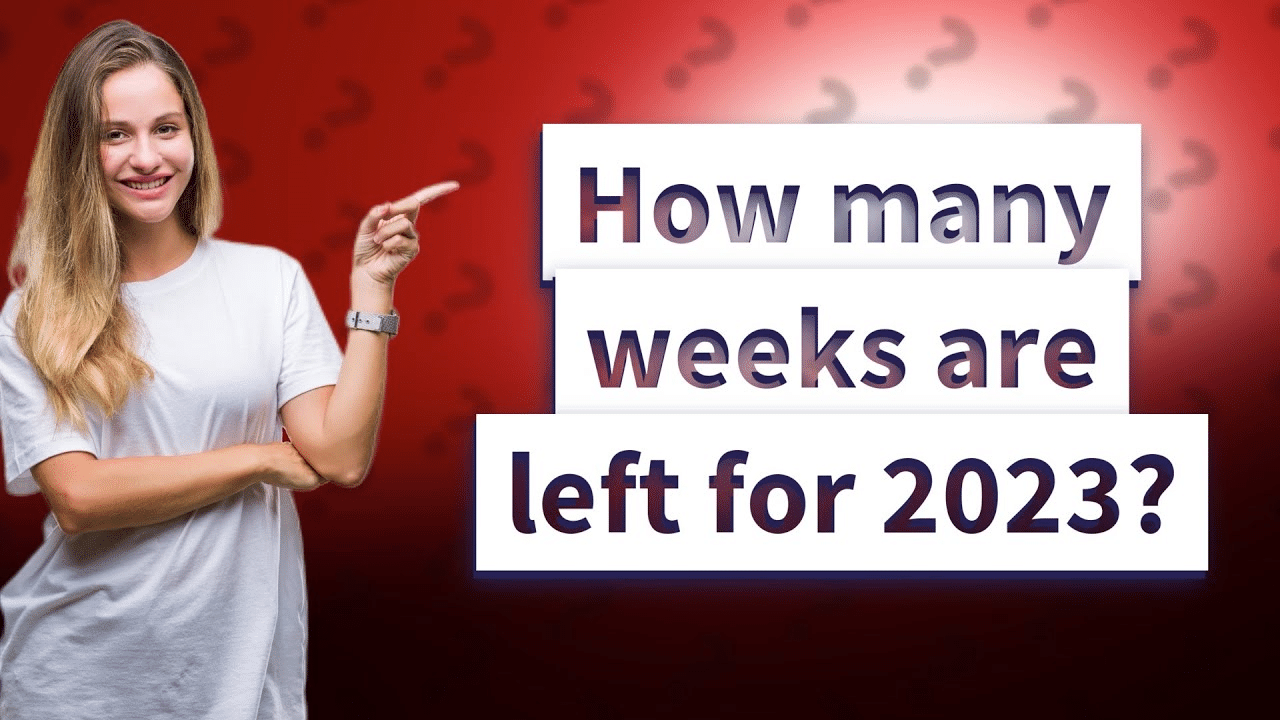 How Many Weeks Are Left in 2023